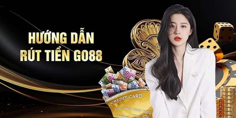 Thực hiện đúng các bước rút tiền go88 nhà cái hướng dẫn chi tiết