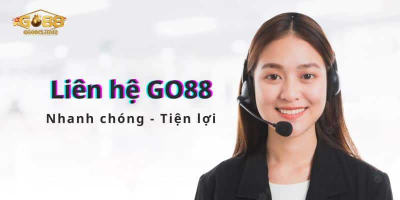 Liên hệ GO88 - Giải quyết vấn đề toàn diện 