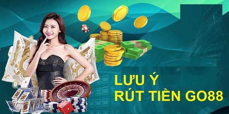 Nhiều điều người chơi cần chú ý để việc rút tiền diễn ra chuẩn xác